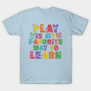 Play Is My Favorite Way To Learn T-Shirt